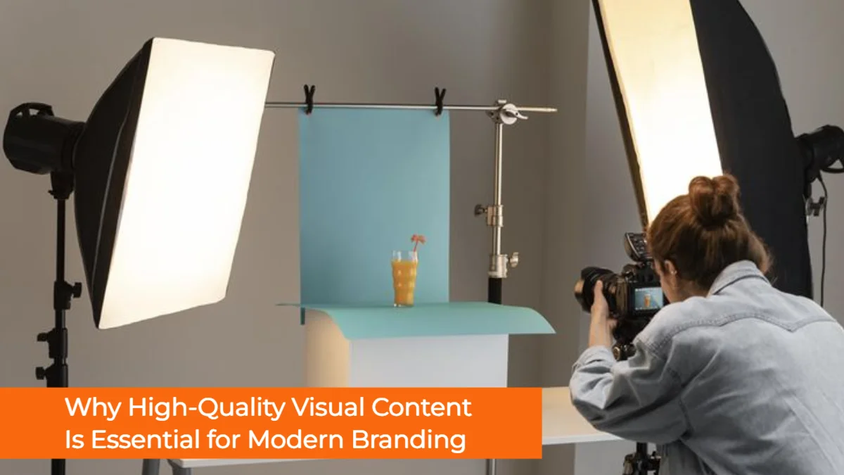 Why High-Quality Visual Content Is Essential for Modern Branding